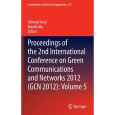 Proceedings of the 2nd International Conference on Green Communications and Networks 2012 (Gcn 2012): Volume 5 Hardcover, Springer