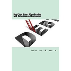 Debt: Your Rights When Dealing with Collectors and Bankruptcy Paperback, Createspace Independent Publishing Platform