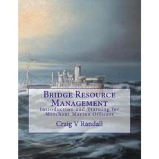 Bridge Resource Management: Introduction and Training for Merchant Marine Crews Paperback, Createspace Independent Publishing Platform