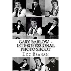 Gary Barlow 1st Professional Photo Shoot - 1989: Before Take That - There Was Doc Braham Paperback, Createspace Independent Publishing Platform
