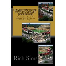 Hamilton Tiger-Cats Football Joke Book Paperback, Createspace Independent Publishing Platform