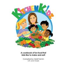 Kitchen Kidz: A Cookbook of Fun Food That Kids Like to Make and Eat! Paperback, Createspace Independent Publishing Platform