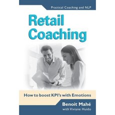 Retail Coaching: How to Boost Kpi's with Emotions Paperback, Createspace Independent Publishing Platform