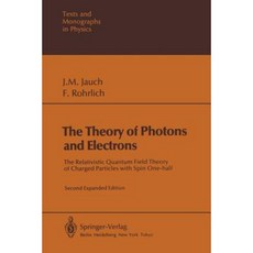 The Theory of Photons and Electrons: The Relativistic Quantum Field Theory of Charged Particles with Spin One-Half Paperback, Springer
