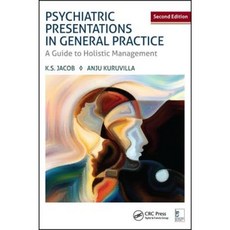 Psychiatric Presentations in General Practice: A Guide to Holistic Management Second Edition Paperback, CRC Press