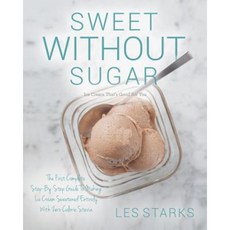 Sweet Without Sugar: Ice Cream That's Good for You Paperback, Createspace Independent Publishing Platform