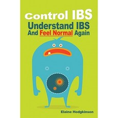 Control Ibs: Understand Ibs and Feel Normal Again Paperback, Createspace Independent Publishing Platform