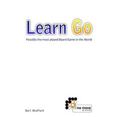 Learn Go: Possibly the Most Played Board Game in the World Paperback, Createspace Independent Publishing Platform