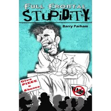 Full Frontal Stupidity Paperback, Createspace Independent Publishing Platform