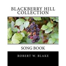 Blackberry Hill Collection: Song Book Paperback, Createspace Independent Publishing Platform