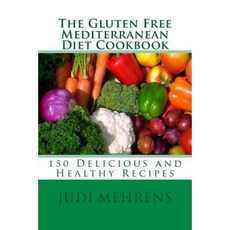 The Gluten Free Mediterranean Diet Cookbook: 150 Delicious and Healthy Recipes Paperback, Createspace Independent Publishing Platform