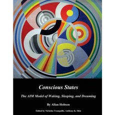 Conscious States (B&w): The Aim Model of Waking Sleeping and Dreaming Paperback, Createspace Independent Publishing Platform