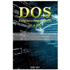 DOS Programming Success in a Day Paperback, Createspace Independent Publishing Platform