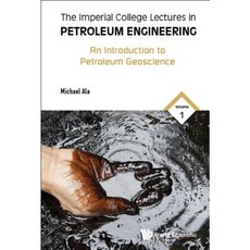 The Imperial College Lectures in Petroleum Engineering: Volume 1: An Introduction to Petroleum Geoscience Hardcover, Wspc (Europe)
