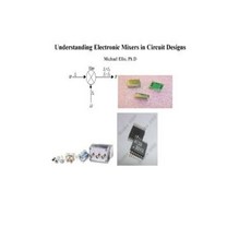 Understanding Electronic Mixers in Circuit Designs Paperback, Createspace Independent Publishing Platform