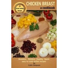 Chicken Breast a Cookbook Paperback, Createspace Independent Publishing Platform