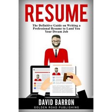 Resume: The Definitive Guide on Writing a Professional Resume to Land You Your Dream Job Paperback, Createspace Independent Publishing Platform
