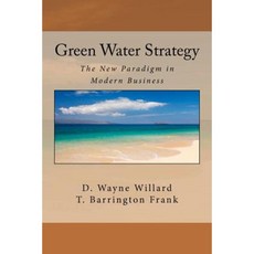 Green Water Strategy: The New Paradigm in Modern Business Paperback, Createspace Independent Publishing Platform
