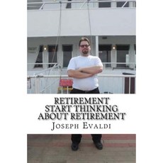 Retirement: Start Thinking about Retirement Paperback, Createspace Independent Publishing Platform