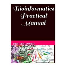 Bioinformatics Practical Manual Paperback, Createspace Independent Publishing Platform