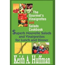 The Gourmet's Vinaigrettes and Salads Cookbook: Superb Nouvelle Salads and Vinaigrettes for Lunch and Dinner Hardcover, iUniverse