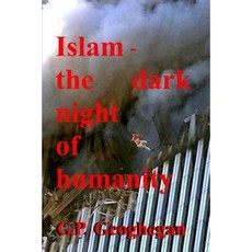 Islam - The Dark Night of Humanity Paperback, Createspace Independent Publishing Platform