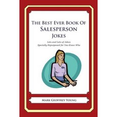 The Best Ever Book of Salesperson Jokes: Lots and Lots of Jokes Specially Repurposed for You-Know-Who Paperback, Createspace