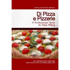 Di Pizza E Pizzerie: A Professional Guide to Pizza Making Paperback, Createspace Independent Publishing Platform