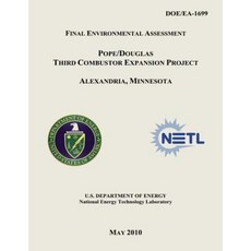 Final Environmental Assessment - Pope/Douglas Third Combustor Expansion Project Alexandria Minnesota (Doe/EA-1699) Paperback, Createspace