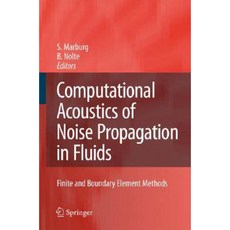Computational Acoustics of Noise Propagation in Fluids - Finite and Boundary Element Methods Hardcover, Springer