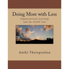 Doing More with Less: Organizational Learning and the Olset Tool Paperback, Createspace Independent Publishing Platform