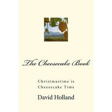 The Cheesecake Book: Christmastime Is Cheesecake Time Paperback, Createspace Independent Publishing Platform