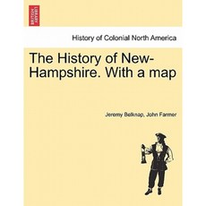 The History of New-Hampshire. with a Map Vol. I. Paperback, British Library, Historical Print Editions