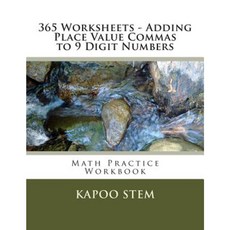 365 Worksheets - Adding Place Value Commas to 9 Digit Numbers: Math Practice Workbook Paperback, Createspace Independent Publishing Platform