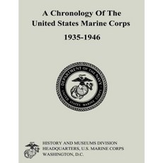 A Chronology of the United States Marine Corps 1935-1946 Paperback, Createspace Independent Publishing Platform