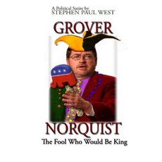 Grover Norquist the Who Would Be King: Rise of a GOP Dictator Paperback, Createspace Independent Publishing Platform