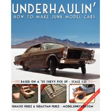Underhaulin': How to Make Junk Model Cars Paperback, Createspace Independent Publishing Platform