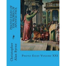 Photo Essay of the Works of Apostle Paul: Photo Essay Paperback, Createspace Independent Publishing Platform