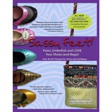 Sassy Feet: Paint Embellish and Love Your Shoes (and Bags)! Paperback, Createspace Independent Publishing Platform