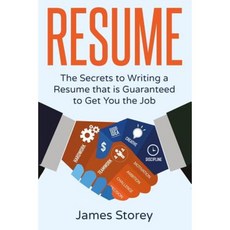 Resume: The Secrets to Writing a Resume That Is Guaranteed to Get You the Job Paperback, Createspace Independent Publishing Platform