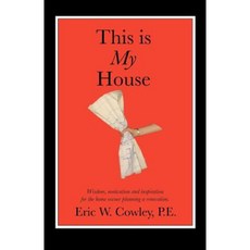 This Is My House: Wisdom Motivation and Inspiration for the Home Owner Planning a Renovation Paperback, iUniverse
