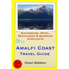 Amalfi Coast Travel Guide: Sightseeing Hotel Restaurant & Shopping Highlights Paperback, Createspace Independent Publishing Platform