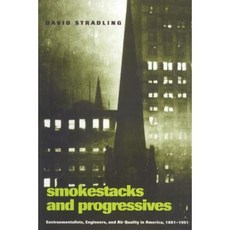 Smokestacks and Progressives: Environmentalists Engineers and Air Quality in America 1881-1951 Paperback, Johns Hopkins University Press