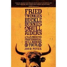 Fried Twinkies Buckle Bunnies & Bull Riders: A Year Inside the Professional Bull Riders Tour Paperback, Rodale Books