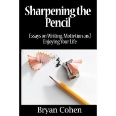 Sharpening the Pencil: Essays on Writing Motivation and Enjoying Your Life Paperback, Createspace Independent Publishing Platform