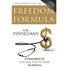 Freedom Formula for Physicians: A Prescription for First-Class Financial Health for Doctors Paperback, Advantage Media Group
