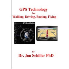 GPS Technology for Walking Driving Boating Flying Paperback, Createspace Independent Publishing Platform