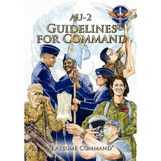 Au-2 Guidelines for Command: A Handbook on the Leadership of Airmen for Air Force Squadron Commanders Paperback, www.Militarybookshop.Co.UK