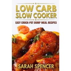 Low Carb Slow Cooker: Easy Crock-Pot Dump Meal Recipes Paperback, Createspace Independent Publishing Platform
