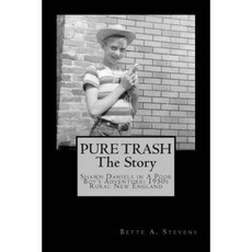 Pure Trash: The Story: Shawn Daniels in a Poor Boy's Adventure: 1950s Rural New England Paperback, Createspace Independent Publishing Platform